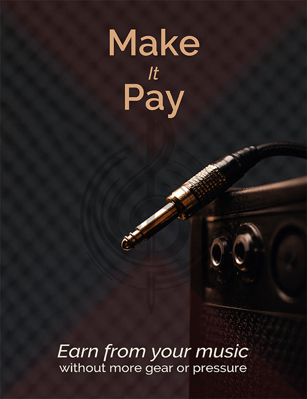 Make it Pay — Earn from your music without more gear, time, or pressure